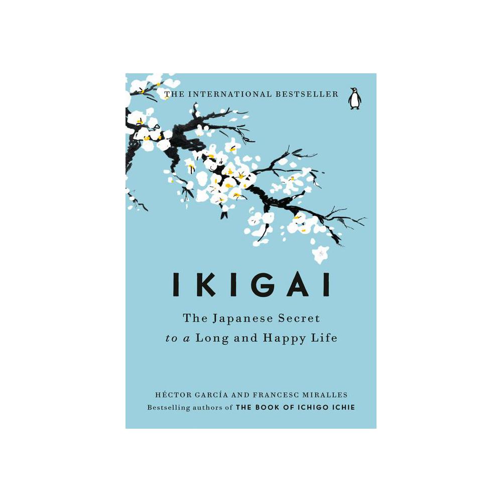 Garcia, Hector, Ikigai: The Japanese Secret to a Long and Happy Life, 9780143130727, Penguin Books, 2017, Self-Help, Books, 230609